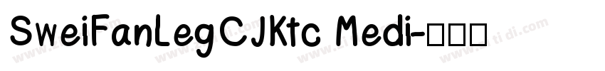 SweiFanLegCJKtc Medi字体转换